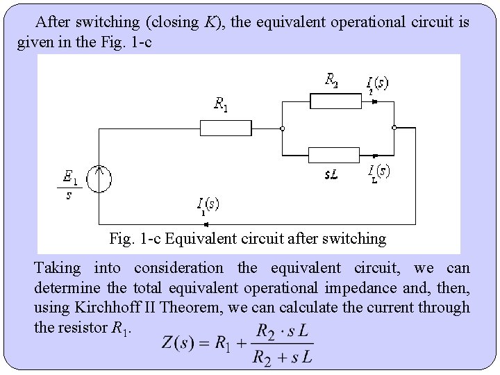 After switching (closing K), the equivalent operational circuit is given in the Fig. 1 After switching (closing K), the equivalent operational circuit is given in the Fig. 1