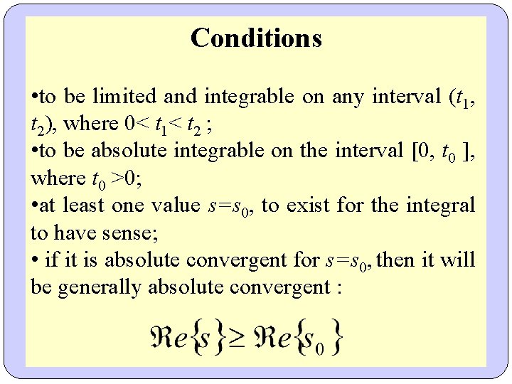 Conditions • to be limited and integrable on any interval (t 1, t 2), Conditions • to be limited and integrable on any interval (t 1, t 2),