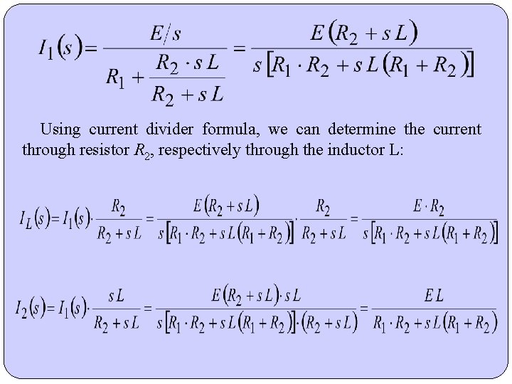 Using current divider formula, we can determine the current through resistor R 2, respectively Using current divider formula, we can determine the current through resistor R 2, respectively