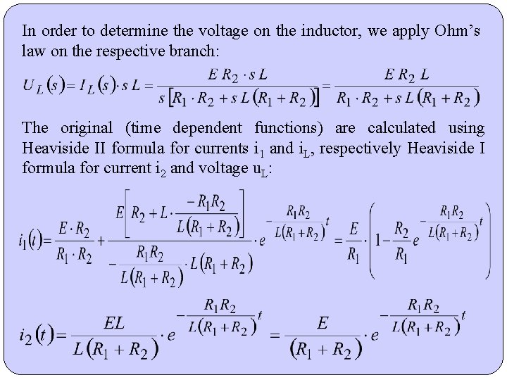 In order to determine the voltage on the inductor, we apply Ohm’s law on In order to determine the voltage on the inductor, we apply Ohm’s law on