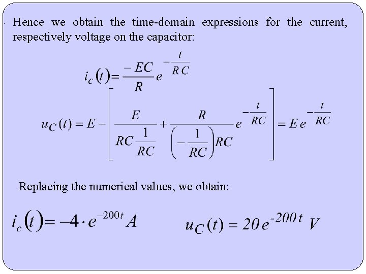 . Hence we obtain the time-domain expressions for the current, respectively voltage on the . Hence we obtain the time-domain expressions for the current, respectively voltage on the