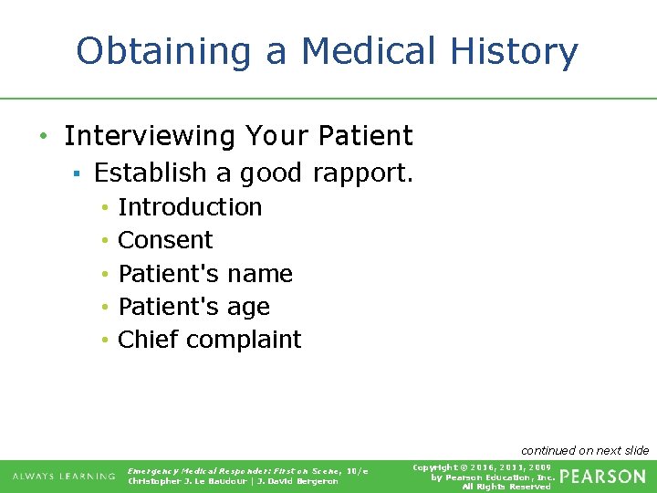 Obtaining a Medical History • Interviewing Your Patient ▪ Establish a good rapport. •