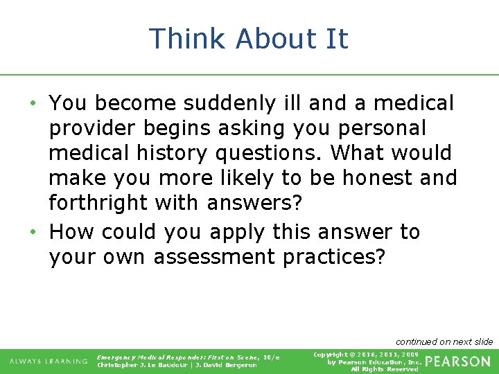 Think About It • You become suddenly ill and a medical provider begins asking