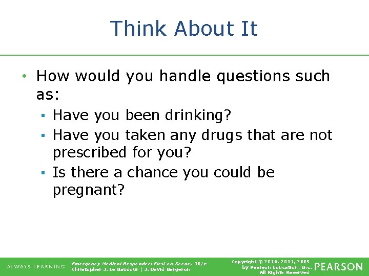 Think About It • How would you handle questions such as: ▪ Have you