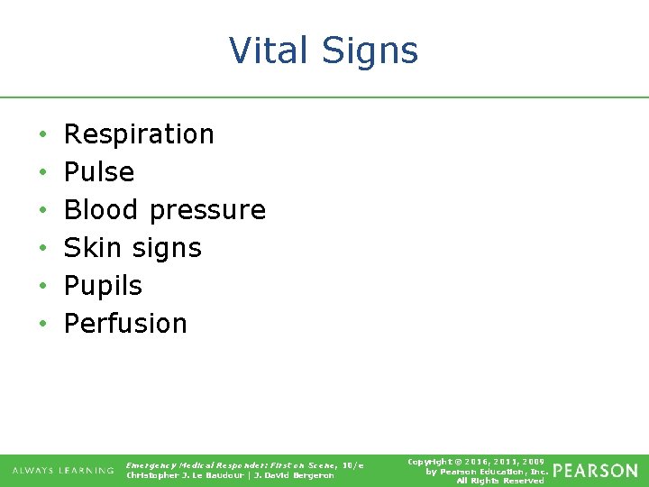 Vital Signs • • • Respiration Pulse Blood pressure Skin signs Pupils Perfusion Emergency