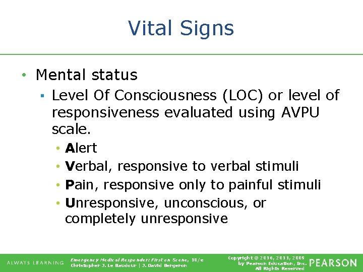 Vital Signs • Mental status ▪ Level Of Consciousness (LOC) or level of responsiveness