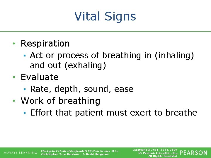 Vital Signs • Respiration ▪ Act or process of breathing in (inhaling) and out