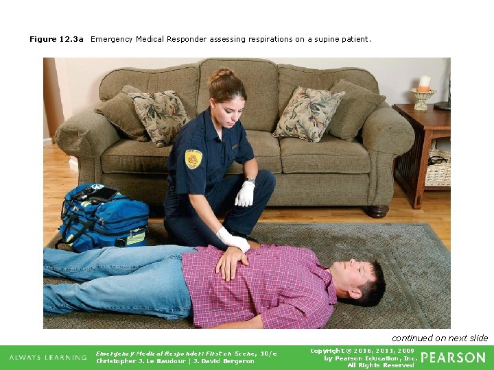 Figure 12. 3 a Emergency Medical Responder assessing respirations on a supine patient. continued
