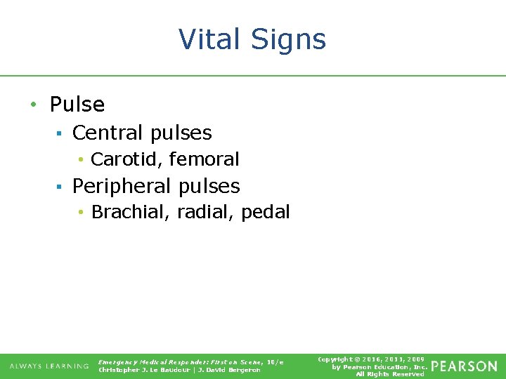 Vital Signs • Pulse ▪ Central pulses • Carotid, femoral ▪ Peripheral pulses •