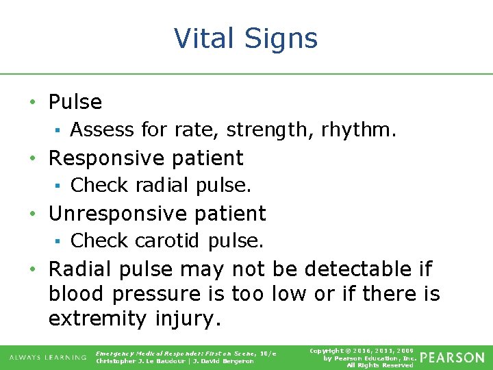 Vital Signs • Pulse ▪ Assess for rate, strength, rhythm. • Responsive patient ▪