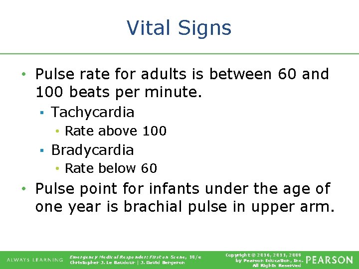 Vital Signs • Pulse rate for adults is between 60 and 100 beats per