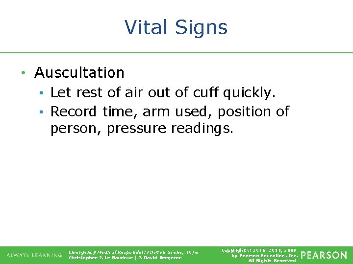 Vital Signs • Auscultation ▪ Let rest of air out of cuff quickly. ▪
