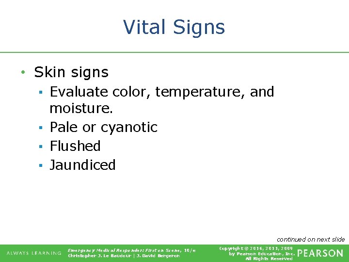 Vital Signs • Skin signs ▪ Evaluate color, temperature, and moisture. ▪ Pale or
