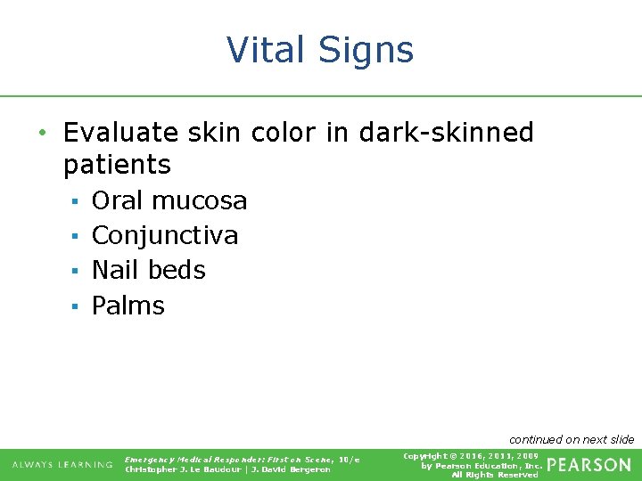 Vital Signs • Evaluate skin color in dark-skinned patients ▪ ▪ Oral mucosa Conjunctiva