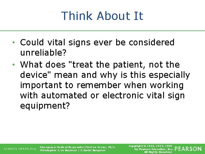 Think About It • Could vital signs ever be considered unreliable? • What does