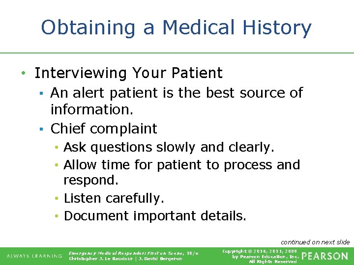 Obtaining a Medical History • Interviewing Your Patient ▪ An alert patient is the