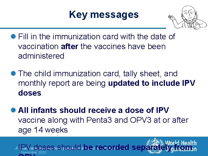 Key messages l Fill in the immunization card with the date of vaccination after