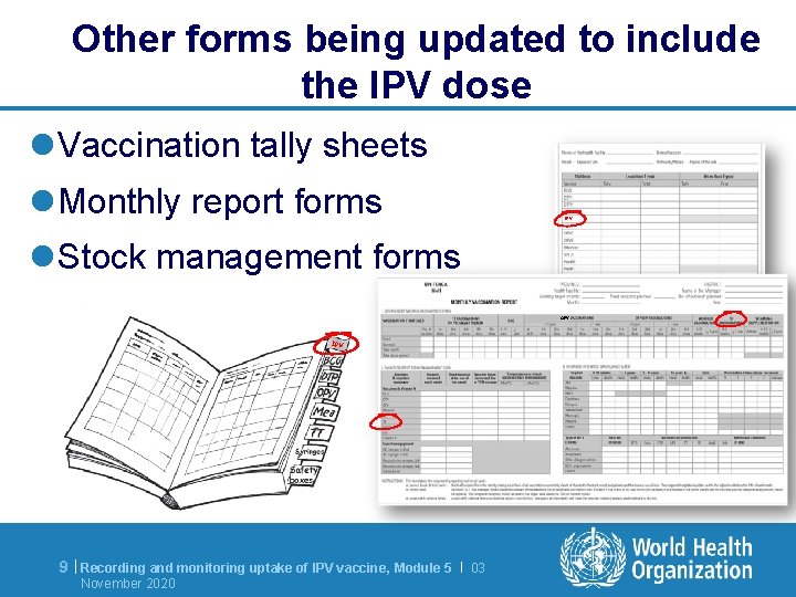 Other forms being updated to include the IPV dose l Vaccination tally sheets l