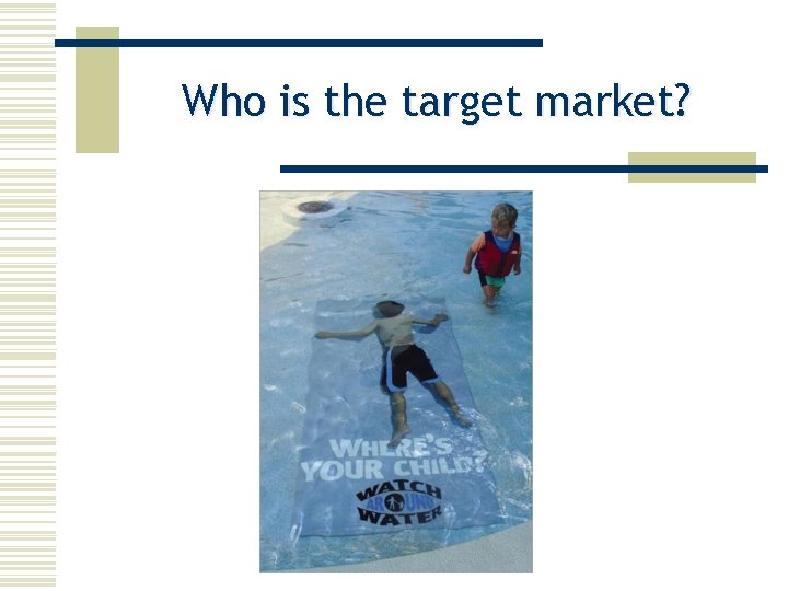 Who is the target market? 