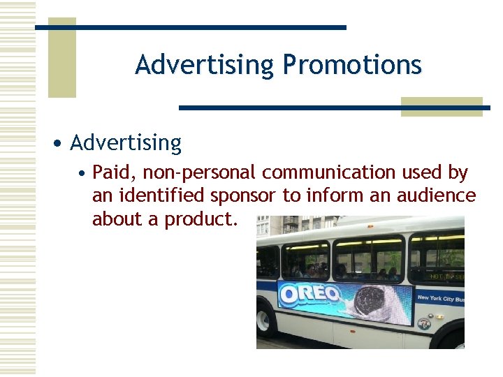 Advertising Promotions • Advertising • Paid, non-personal communication used by an identified sponsor to