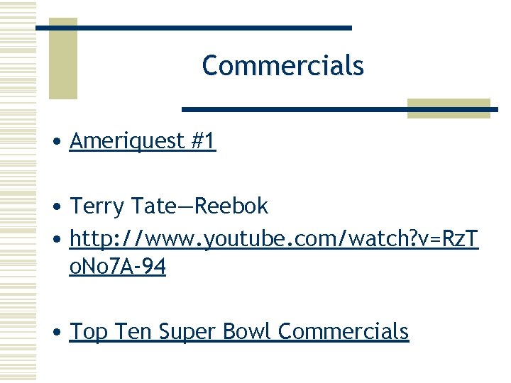 Commercials • Ameriquest #1 • Terry Tate—Reebok • http: //www. youtube. com/watch? v=Rz. T