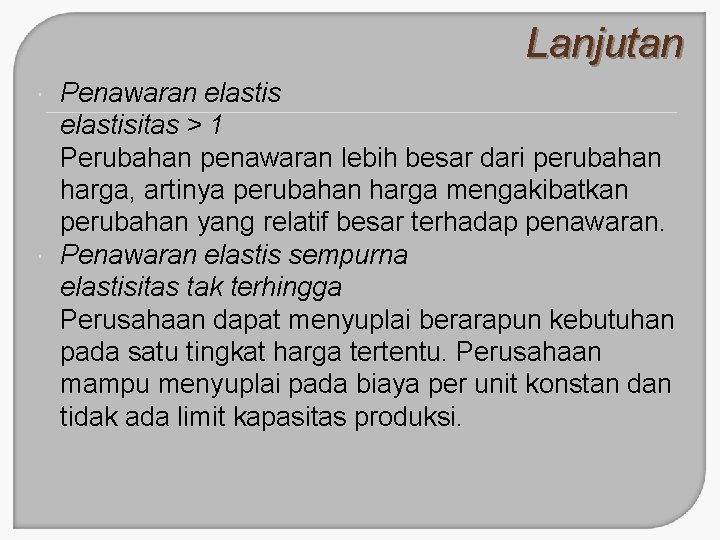 Lanjutan Penawaran elastisitas > 1 Perubahan penawaran lebih besar dari perubahan harga, artinya perubahan