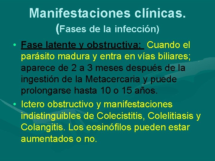 Manifestaciones clínicas. (Fases de la infección) • Fase latente y obstructiva: Cuando el parásito