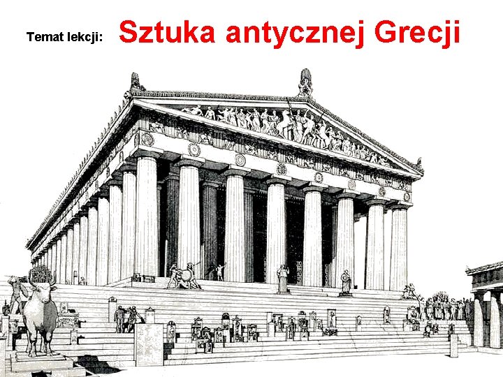 Temat lekcji: Sztuka antycznej Grecji 