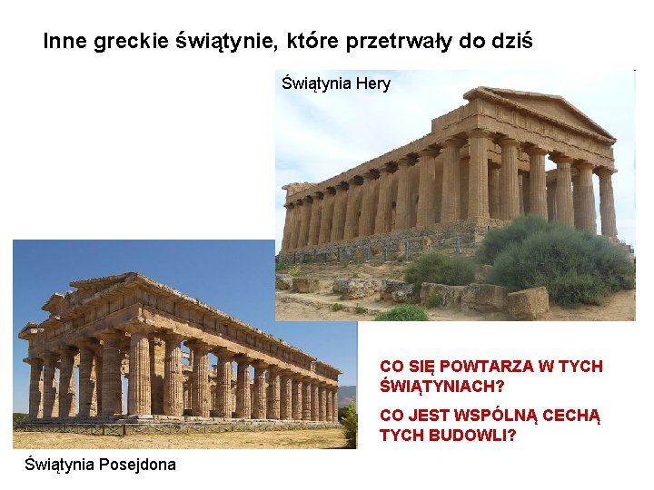 Inne greckie świątynie, które przetrwały do dziś Świątynia Hery CO SIĘ POWTARZA W TYCH