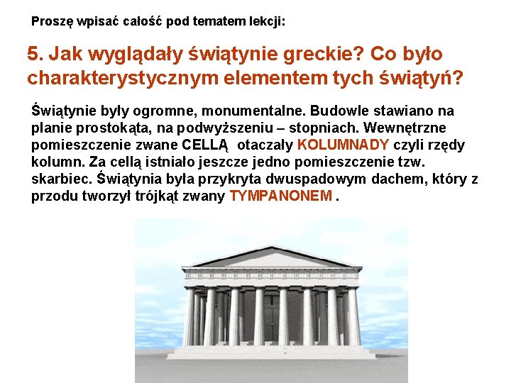 Proszę wpisać całość pod tematem lekcji: 5. Jak wyglądały świątynie greckie? Co było charakterystycznym