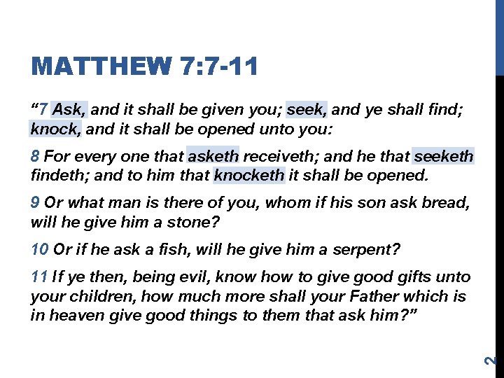 MATTHEW 7: 7 -11 “ 7 Ask, and it shall be given you; seek,