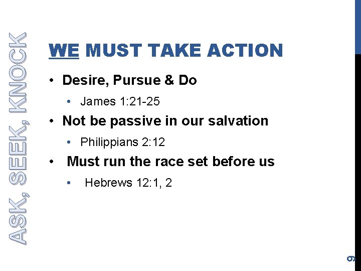  • Desire, Pursue & Do • James 1: 21 -25 • Not be