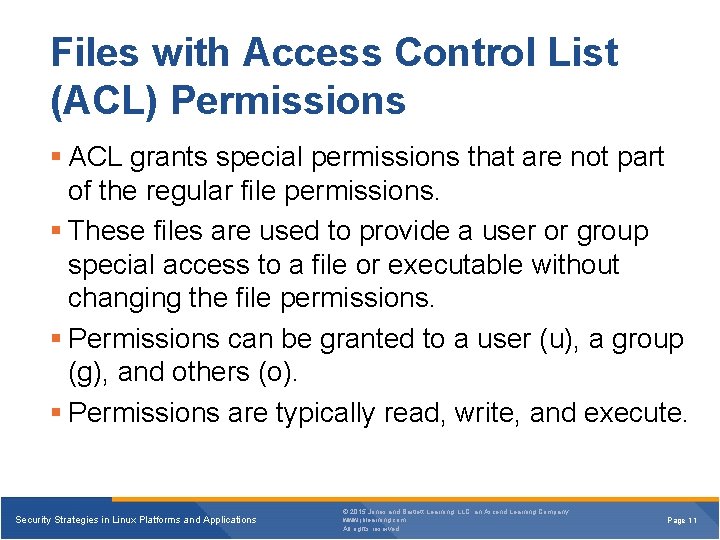 Files with Access Control List (ACL) Permissions § ACL grants special permissions that are
