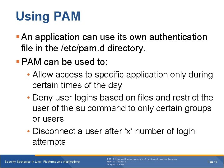 Using PAM § An application can use its own authentication file in the /etc/pam.