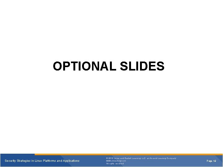 OPTIONAL SLIDES Security Strategies in Linux Platforms and Applications © 2015 Jones and Bartlett