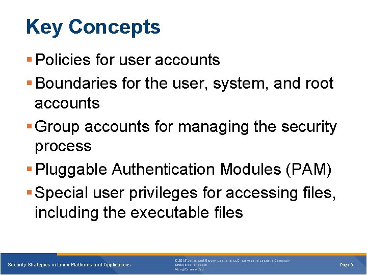 Key Concepts § Policies for user accounts § Boundaries for the user, system, and