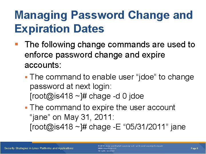 Managing Password Change and Expiration Dates § The following change commands are used to