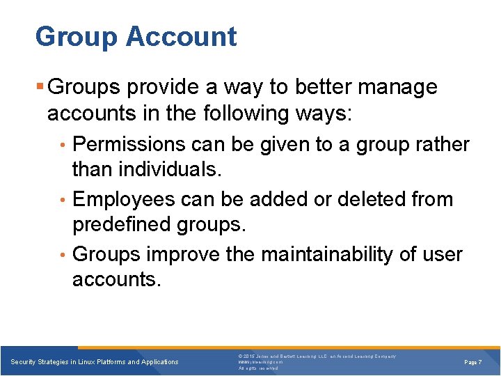 Group Account § Groups provide a way to better manage accounts in the following