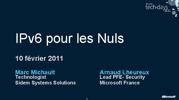 IPv 6 pour les Nuls 10 février 2011 Marc Michault Arnaud Lheureux Technologist Sidem