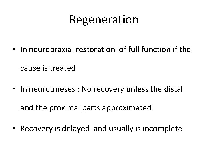 Regeneration • In neuropraxia: restoration of full function if the cause is treated •