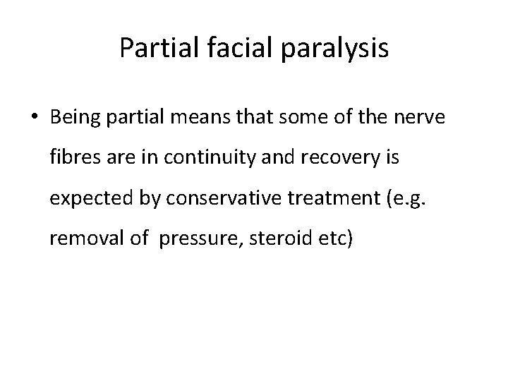 Partial facial paralysis • Being partial means that some of the nerve fibres are