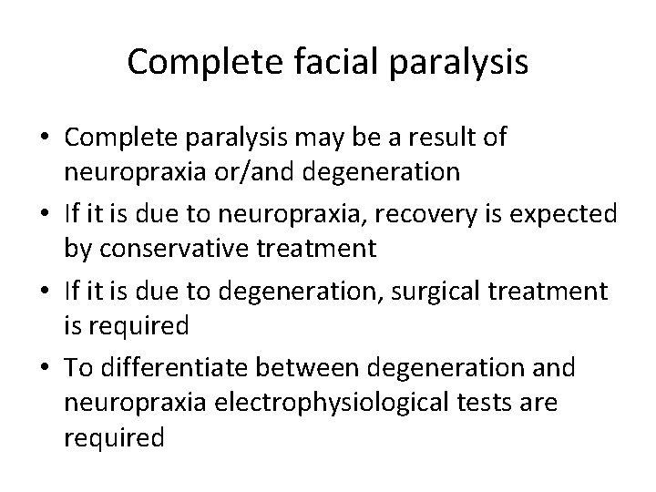 Complete facial paralysis • Complete paralysis may be a result of neuropraxia or/and degeneration