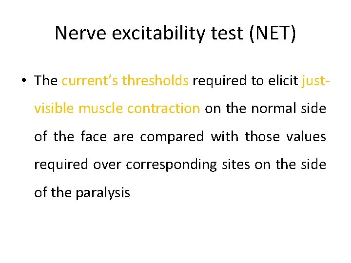 Nerve excitability test (NET) • The current’s thresholds required to elicit justvisible muscle contraction