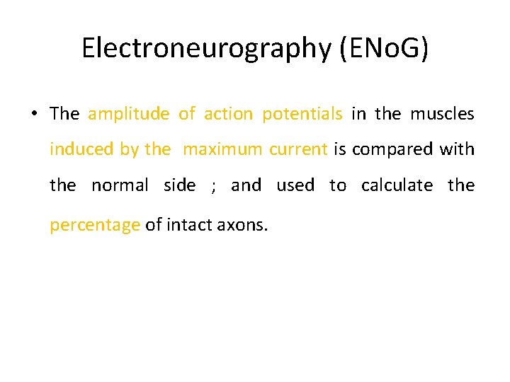 Electroneurography (ENo. G) • The amplitude of action potentials in the muscles induced by