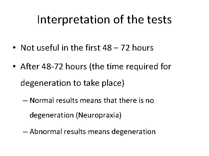 Interpretation of the tests • Not useful in the first 48 – 72 hours