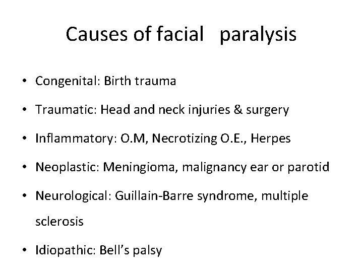 Causes of facial paralysis • Congenital: Birth trauma • Traumatic: Head and neck injuries