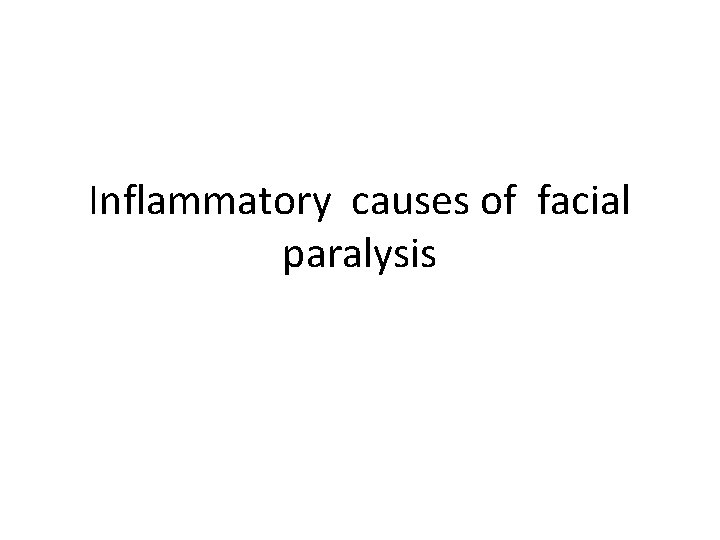 Inflammatory causes of facial paralysis 