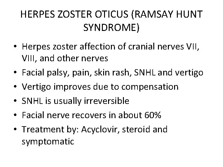 HERPES ZOSTER OTICUS (RAMSAY HUNT SYNDROME) • Herpes zoster affection of cranial nerves VII,