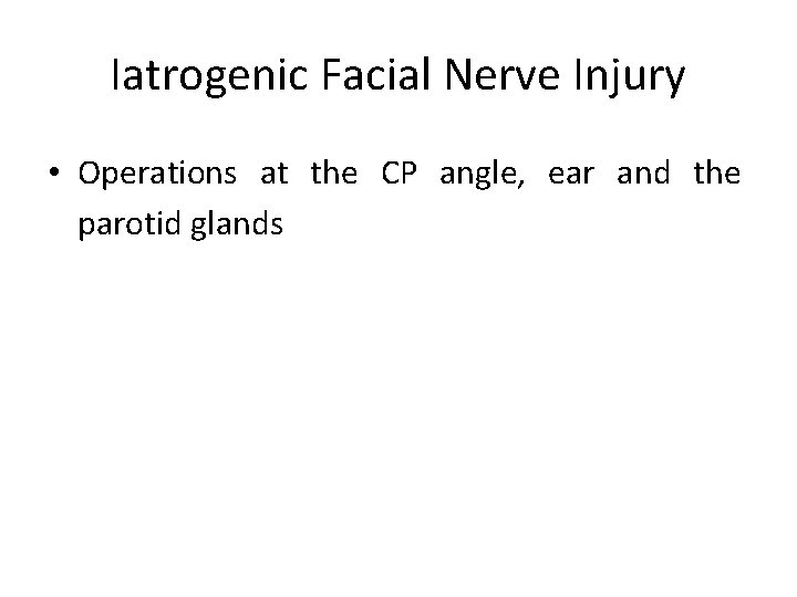 Iatrogenic Facial Nerve Injury • Operations at the CP angle, ear and the parotid