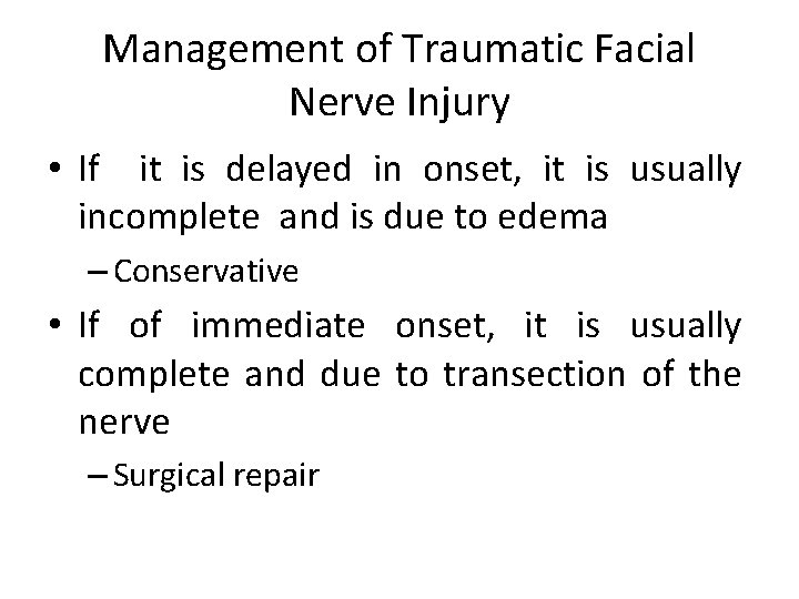 Management of Traumatic Facial Nerve Injury • If it is delayed in onset, it